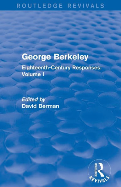 George Berkeley (Routledge Revivals): Eighteenth-Century Responses: Volume I