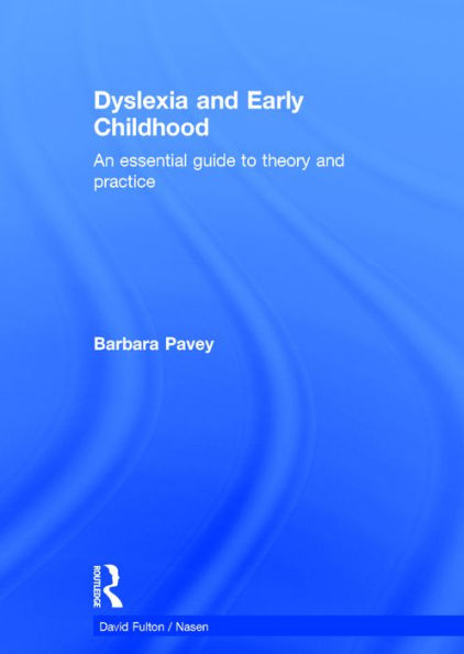 Dyslexia and Early Childhood: An essential guide to theory and practice / Edition 1