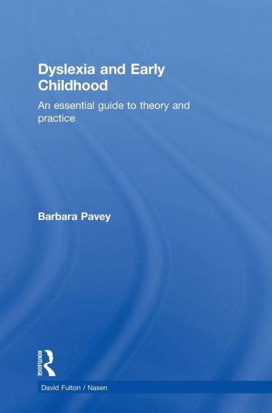 Dyslexia and Early Childhood: An essential guide to theory practice