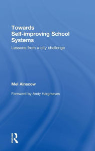 Title: Towards Self-improving School Systems: Lessons from a city challenge / Edition 1, Author: Mel Ainscow