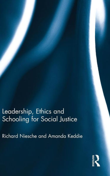 Leadership, Ethics and Schooling for Social Justice / Edition 1