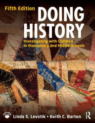 Title: Doing History: Investigating with Children in Elementary and Middle Schools / Edition 5, Author: Linda S. Levstik