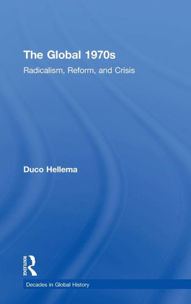 The Global 1970s: Radicalism, Reform, and Crisis