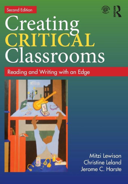 Creating Critical Classrooms: Reading and Writing with an Edge ...