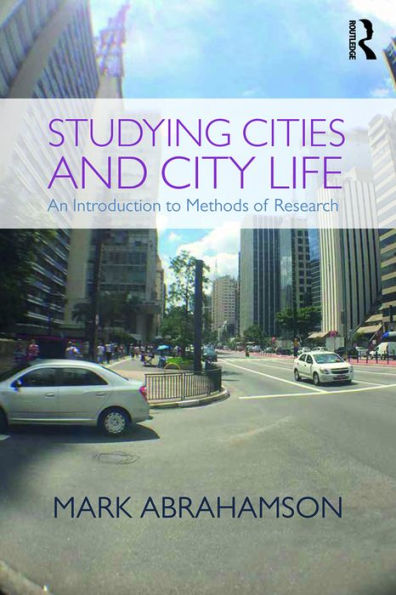 Studying Cities and City Life: An Introduction to Methods of Research / Edition 1