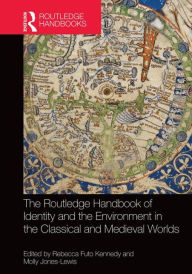 Download books free ipad The Routledge Handbook of Identity and the Environment in the Classical and Medieval Worlds 9780415738057 in English by Rebecca Futo Kennedy CHM FB2 RTF