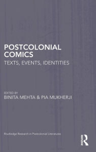 Title: Postcolonial Comics: Texts, Events, Identities / Edition 1, Author: Binita Mehta