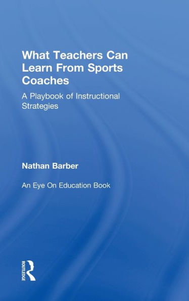 What Teachers Can Learn From Sports Coaches: A Playbook of Instructional Strategies