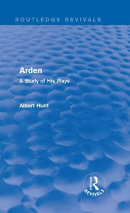 Title: Arden (Routledge Revivals): A Study of His Plays, Author: Albert Hunt