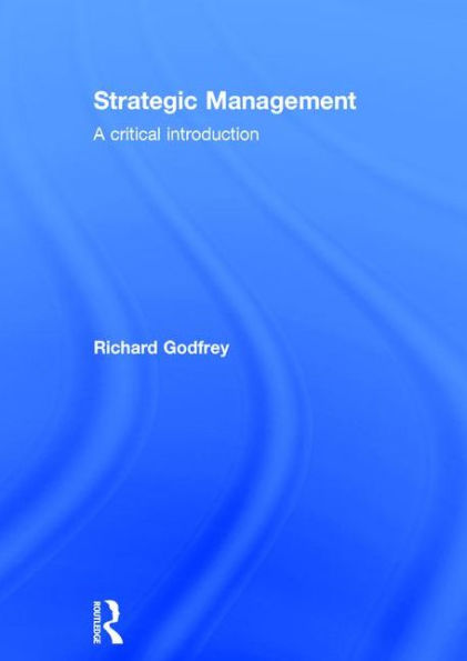 Strategic Management: A Critical Introduction / Edition 1