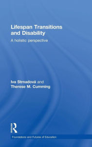 Title: Lifespan Transitions and Disability: A holistic perspective / Edition 1, Author: Iva Strnadová