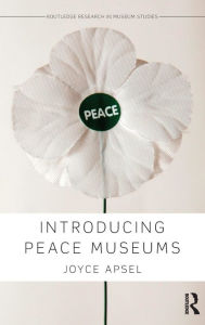 Title: Introducing Peace Museums / Edition 1, Author: Joyce Apsel