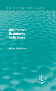 Title: Alternative Economic Indicators (Routledge Revivals), Author: Victor Anderson