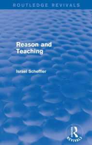 Title: Reason and Teaching (Routledge Revivals), Author: Israel Scheffler