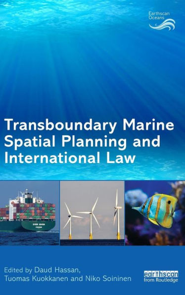 Transboundary Marine Spatial Planning and International Law / Edition 1