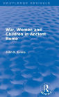 War, Women and Children in Ancient Rome (Routledge Revivals)