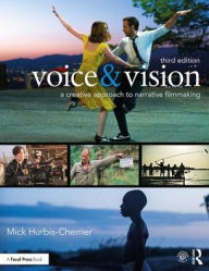 Title: Voice & Vision: A Creative Approach to Narrative Filmmaking / Edition 3, Author: Mick Hurbis-Cherrier