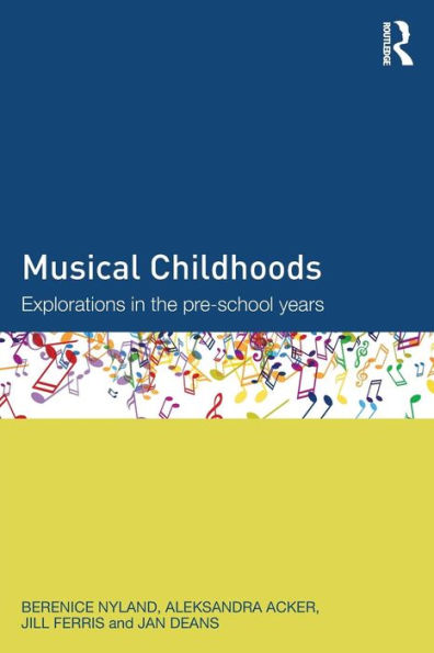Musical Childhoods: Explorations in the pre-school years / Edition 1