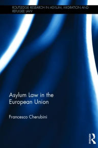 Title: Asylum Law in the European Union / Edition 1, Author: Francesco Cherubini