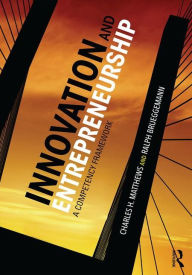 Title: Innovation and Entrepreneurship: A Competency Framework / Edition 1, Author: Ralph Brueggemann