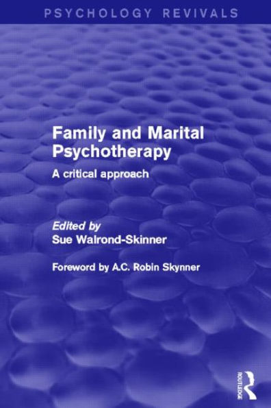 Family and Marital Psychotherapy (Psychology Revivals): A Critical Approach