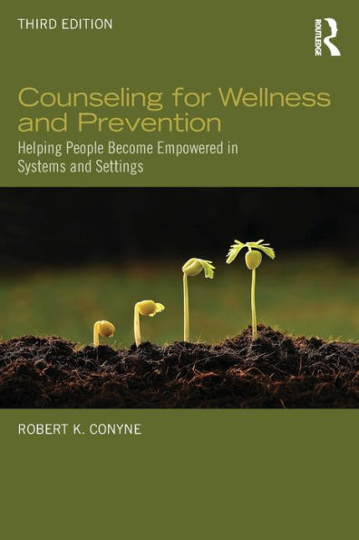 Counseling for Wellness and Prevention: Helping People Become Empowered in Systems and Settings / Edition 3