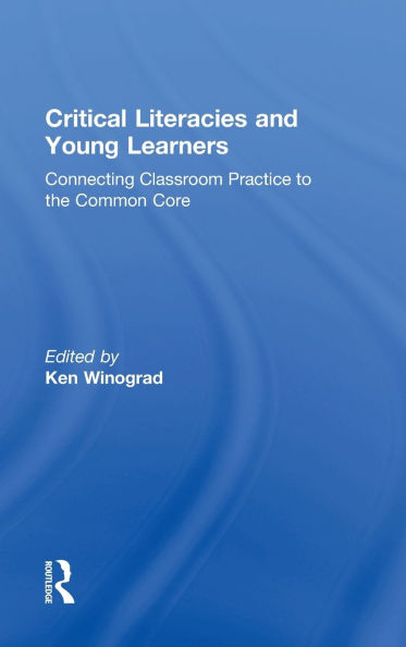 Critical Literacies and Young Learners: Connecting Classroom Practice to the Common Core