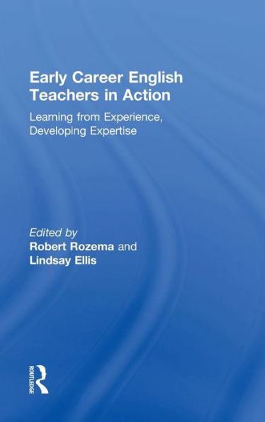 Early Career English Teachers Action: Learning from Experience, Developing Expertise