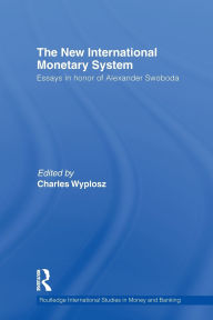 Title: The New International Monetary System: Essays in Honor of Alexander Swoboda, Author: Charles Wyplosz