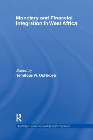 Title: Monetary and Financial Integration in West Africa, Author: Temitope Oshikoya