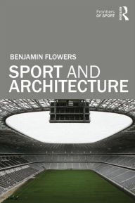 Title: Sport and Architecture / Edition 1, Author: Benjamin S. Flowers