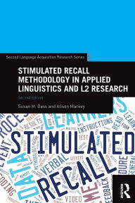 Title: Stimulated Recall Methodology in Applied Linguistics and L2 Research / Edition 2, Author: Susan M. Gass