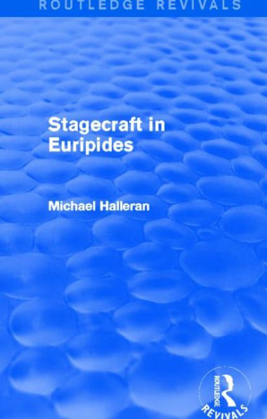 Stagecraft in Euripides (Routledge Revivals)