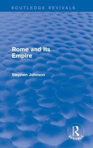 Title: Rome and Its Empire (Routledge Revivals), Author: Stephen Johnson