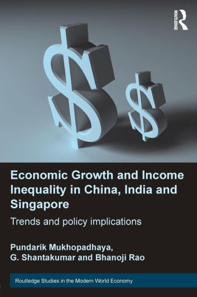 Economic Growth and Income Inequality China, India Singapore: Trends Policy Implications