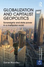 Globalization and Capitalist Geopolitics: Sovereignty and state power in a multipolar world