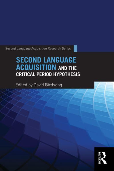 Second Language Acquisition and the Critical Period Hypothesis