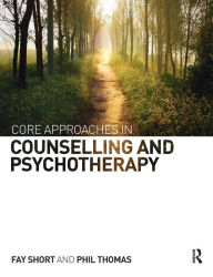 Title: Core Approaches in Counselling and Psychotherapy, Author: Fay Short