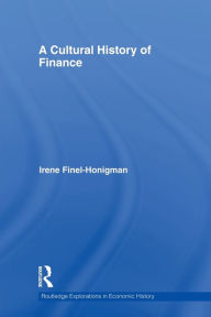 Title: A Cultural History of Finance / Edition 1, Author: Irene Finel-Honigman