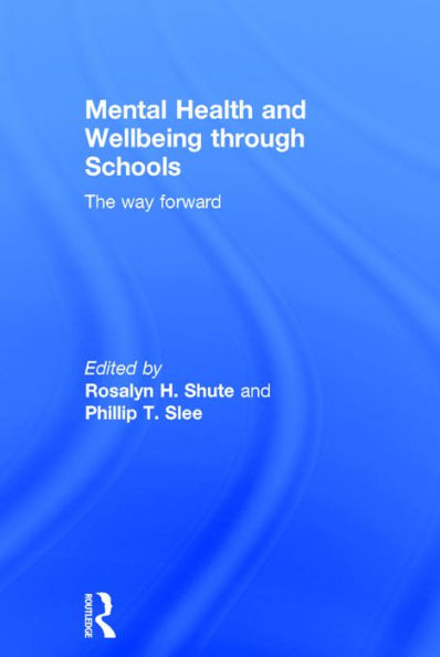 Mental Health and Wellbeing through Schools: The Way Forward / Edition 1