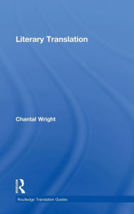 Title: Literary Translation / Edition 1, Author: Chantal Wright