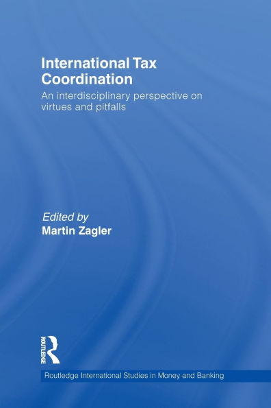 International Tax Coordination: An Interdisciplinary Perspective on Virtues and Pitfalls