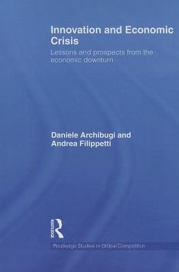 Innovation and Economic Crisis: Lessons and Prospects from the Economic Downturn / Edition 1