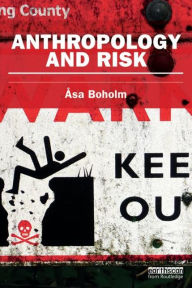 Title: Anthropology and Risk / Edition 1, Author: Asa Boholm