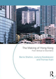 Title: The Making of Hong Kong: From Vertical to Volumetric, Author: Barrie Shelton
