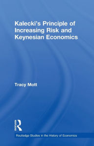 Title: Kalecki's Principle of Increasing Risk and Keynesian Economics, Author: Tracy  Mott
