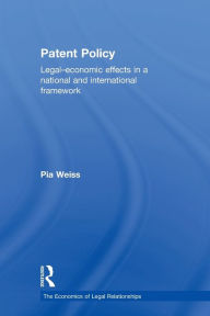 Title: Patent Policy: Legal-Economic Effects in a National and International Framework, Author: Pia Weiss