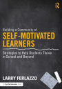 Building a Community of Self-Motivated Learners: Strategies to Help Students Thrive in School and Beyond / Edition 1