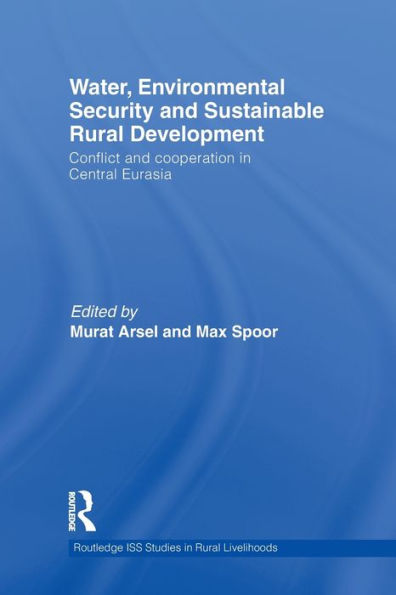 Water, Environmental Security and Sustainable Rural Development: Conflict cooperation Central Eurasia