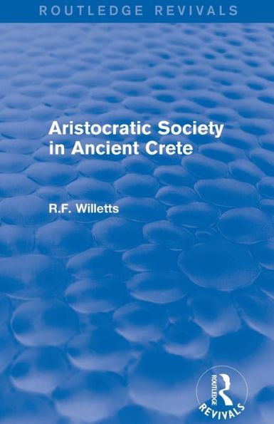 Aristocratic Society Ancient Crete (Routledge Revivals)